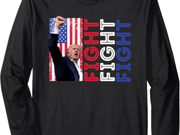 Trump fight fight fight american flag butler never surrender long sleeve t-shirt