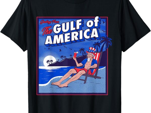 Trump greeting from the gulf beach of america patriotic t-shirt