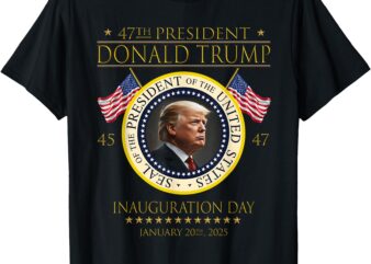 Trump Inauguration Day 2025 47th President T-Shirt