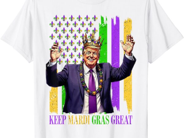 Trump keep mardi gras great t-shirt