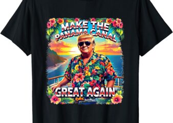 Trump Make The Panama Canal Great Again Beach Cruise Boating T-Shirt