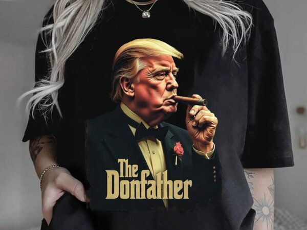 Trump the donfather shirt, father trump shirt, 47th president trump, trump shirt men women t shirt designs for sale