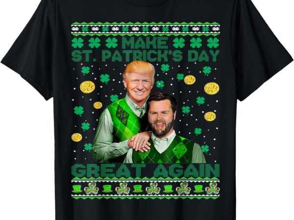 Trump vance brothers funny st patrick’s day ugly sweater t-shirt