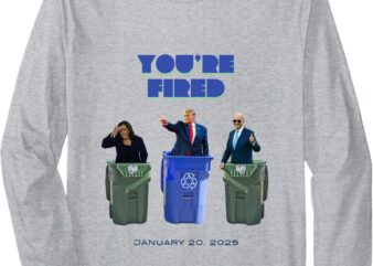 Trump You’re Fired Trash Inauguration Day 2025 America Long Sleeve T-Shirt