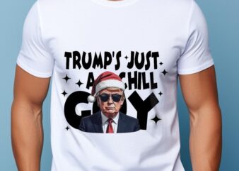 Trump’s Just a Chill Man, Funny Trump Christmas Shirt, Funny Meme Shirt, Merry Trumpmas, Santa Trump Election 2024, Political Christmas Tee