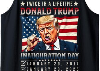 Twice In A Lifetime President Trump Inauguration Day 2025 Tank Top