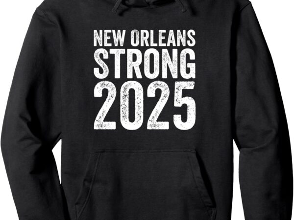 Unity pullover hoodie, new orleans strong 2025 t shirt vector graphic