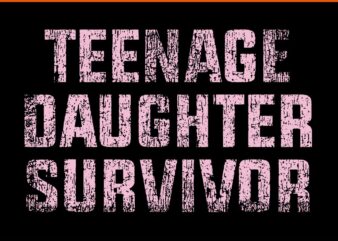 Teenage daughter survivor mom dad joke svg