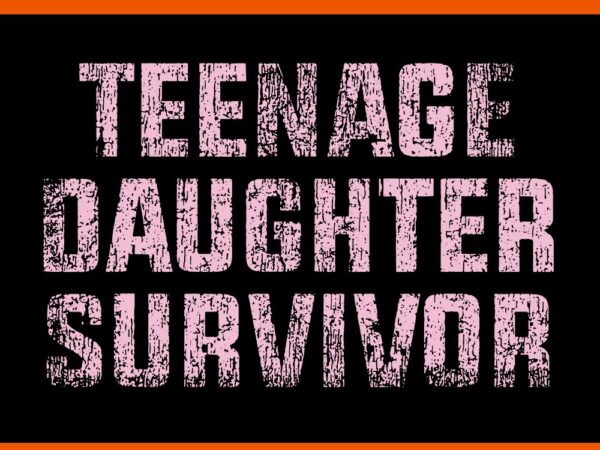 Teenage daughter survivor mom dad joke svg t shirt designs for sale