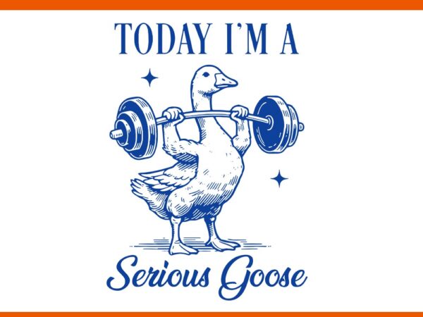 Today i’m a serious goose svg, funny lifting weights fitness gym svg t shirt designs for sale