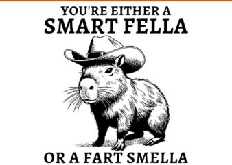 You're either a smart fella or a fart smella svg