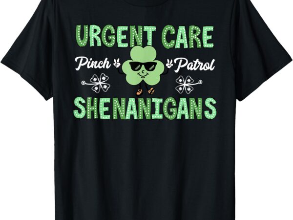 Urgent care nurse st patrick’s day team minor injury unit rn t-shirt