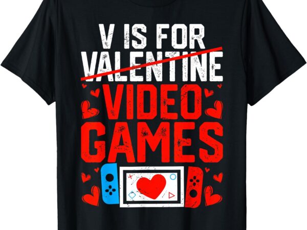 V is for video game gifts funny valentines day gamer boy men t-shirt