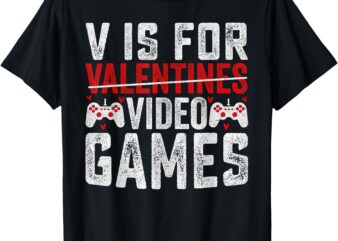 V Is For Video Games Funny Valentines Day Gamer Boy Men T-Shirt