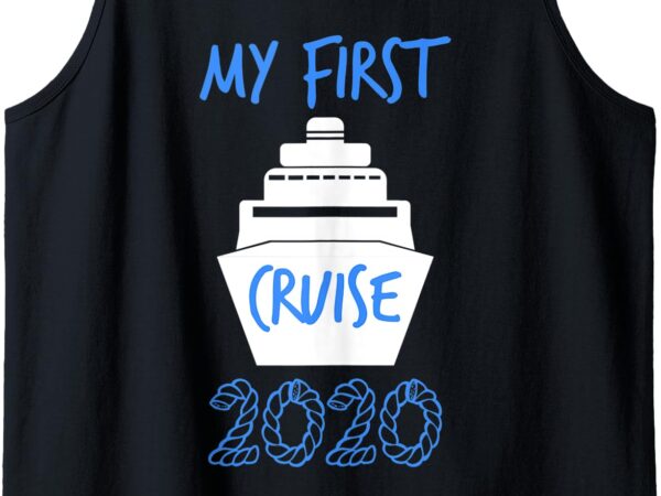 Vacation my first cruise 2020 i cool gift i tank top t shirt vector art