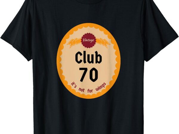 Vintage club 70, it’s not for wimps t-shirt