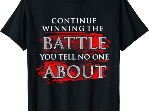 Vintage continue winning the battle you tell no one about t-shirt