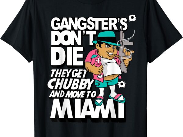 Vintage gangster chubby in miami funny t-shirt