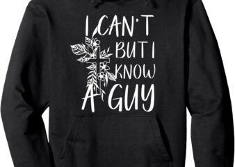 Vintage I Can’t But I Know a Guy Funny Christian Men Women Pullover Hoodie