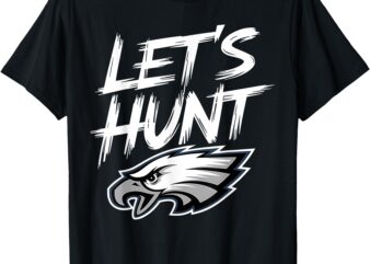 Vintage Let’s Hunt Eagles Funny Saying Design Retro Hunting T-Shirt