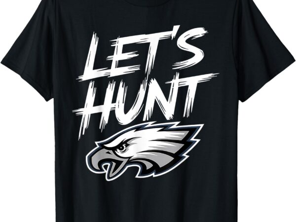 Vintage let’s hunt eagles funny saying design retro hunting t-shirt