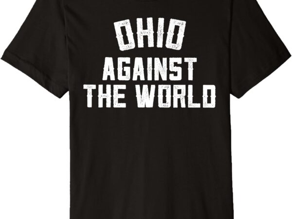 Vintage ohio against the world funny football premium t-shirt