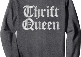 Vintage Thrift Queen Women Funny Thrifting Sweatshirt