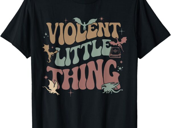 Violent little thing dragon rider fourth wing t-shirt