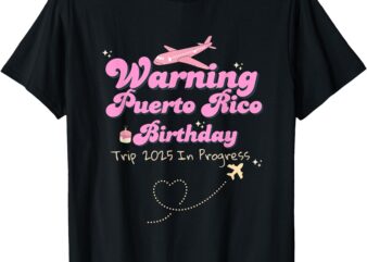 Warning Puerto Rico Birthday Trip 2025 In Progress, Retro T-Shirt