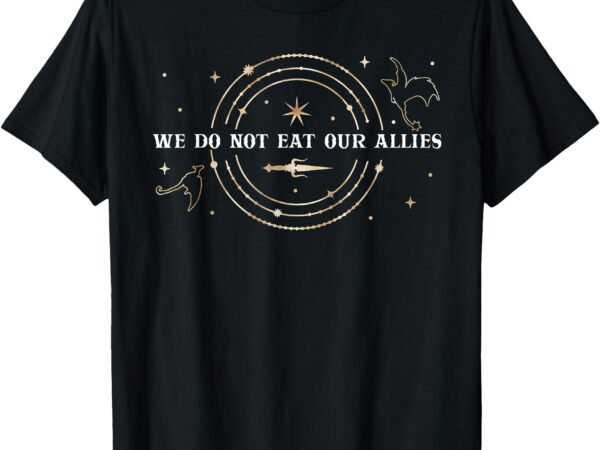 We do not eat our allies dragon rider wing book bookish t-shirt