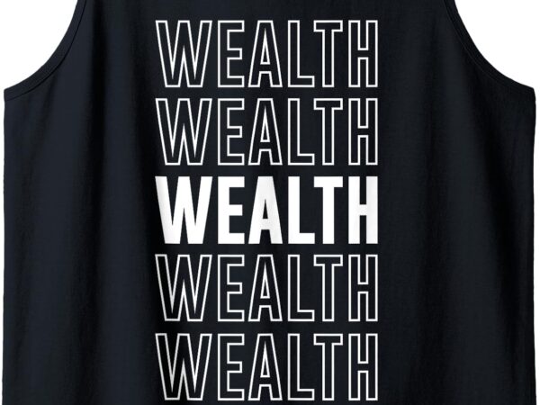 Wealth tank top t shirt design for sale