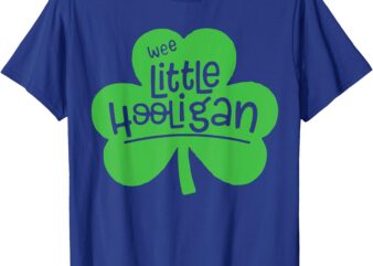 Wee Little Hooligan Funny St Patricks Day Baby Boy Toddler T-Shirt