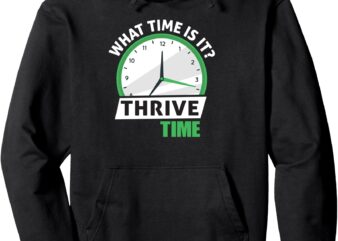 What Time Is It_ Thrive Time Pullover Hoodie