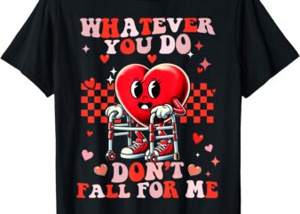 Whatever You Do Dont Fall For Me Funny RN PCT CNA Nurse T-Shirt