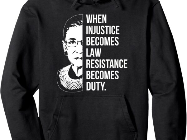 When injustice becomes law resistance becomes duty pullover hoodie t shirt design for sale