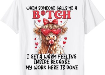 When Someone Calls Me A B!tch, Funny Cow Valentine T-Shirt