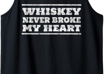 Whiskey never broke my Heart cool Gift T-Shirt Country Music Tank Top