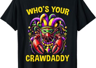 Whos Your Crawdaddy Crawfish Jester Beads Funny Mardi Gras T-Shirt