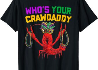 Who’s Your Crawdaddy Crawfish Jester Beads Funny Mardi Gras T-Shirt