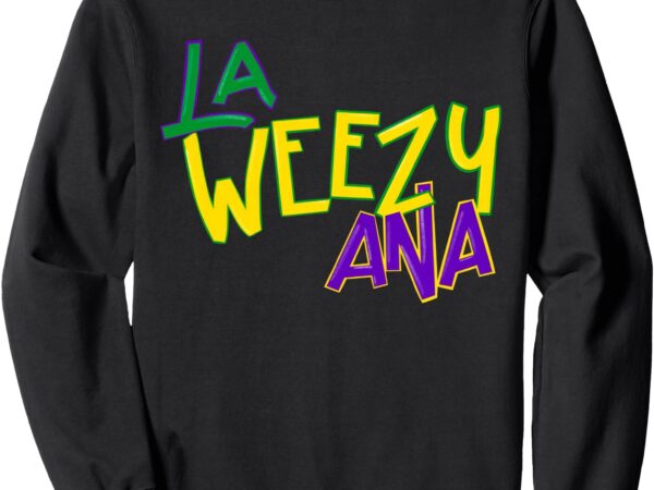 Women men sweatshirt, la weezy ana