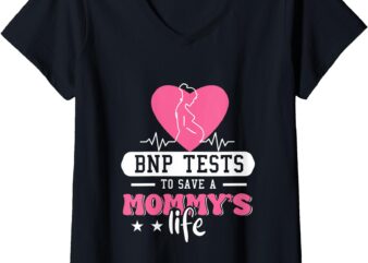 Womens BNP Testing To Save A Mommy’s Life V-Neck T-Shirt