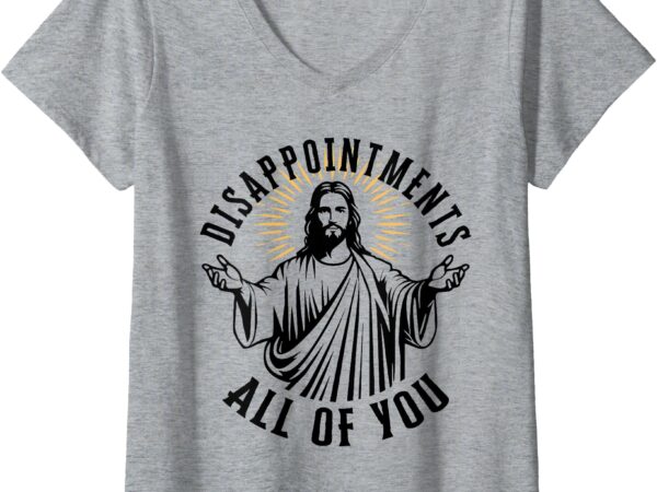 Womens disappointments all of you funny jesus christian humor v-neck t-shirt