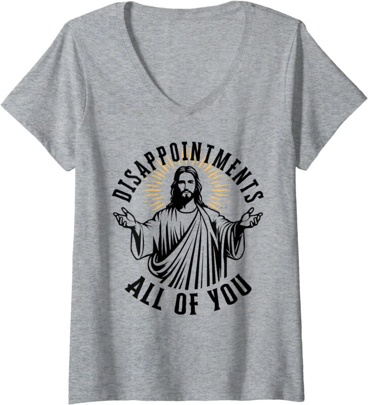 Womens Disappointments All of You Funny Jesus Christian Humor V-Neck T-Shirt