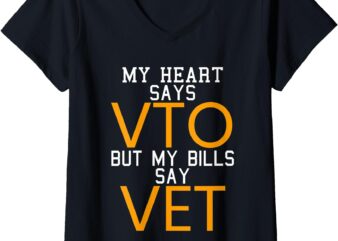 Womens Heart Says VTO but My Bills Say VET Worker Associate V-Neck T-Shirt