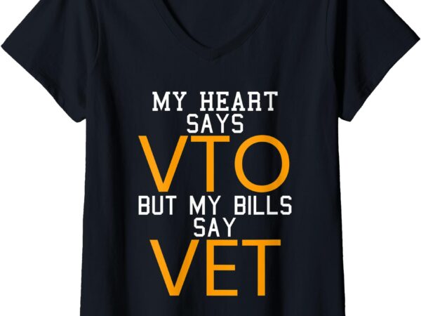 Womens heart says vto but my bills say vet worker associate v-neck t-shirt