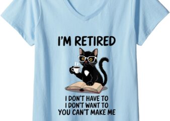 Womens I Don’t Want Have To You Can’t Make Me I’m Retired Funny Cat V-Neck T-Shirt