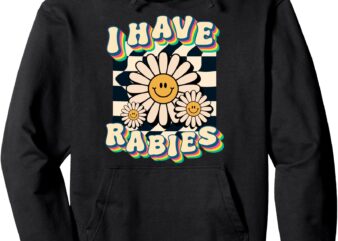 Womens I Have Rabies Funny, Unhinged Meme Pullover Hoodie