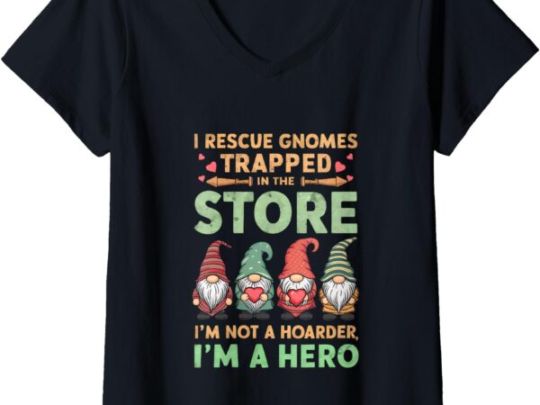 Womens i rescue gnomes not a hoarder a hero gardener garden lover v-neck t-shirt