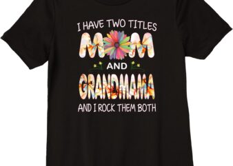 Womens I have two titles Mom and Grandmama-Mother gift