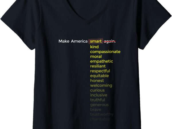 Womens make america smart, kind, compassionate … again v-neck t-shirt